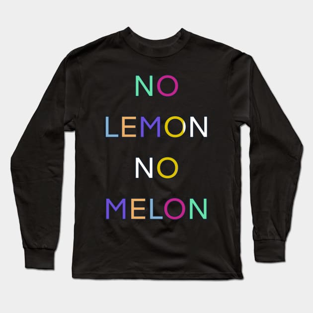 NO LEMON NO MELON PALINDROME FUNNY 1 Long Sleeve T-Shirt by sailorsam1805